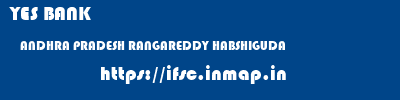 YES BANK  ANDHRA PRADESH RANGAREDDY HABSHIGUDA   ifsc code